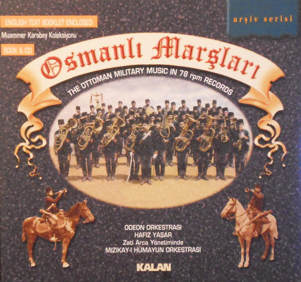 Odeon Stüdyo Orkestrası, Aksarayli Yasar Bey, Mızıkay-ı Hümayun Orkestrası : Osmanlı Marşları (The Ottoman Military Music In 78 Rpm Records) (CD, Comp)