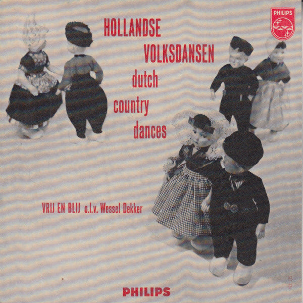 Vrij En Blij o.l.v. Wessel Dekker : Hollandse Volksdansen No.1 (7", EP)