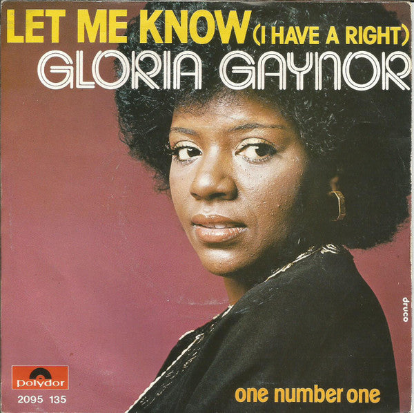 Gloria Gaynor : Let Me Know (I Have A Right) / One Number One (7", Single, M/Print, Pap)