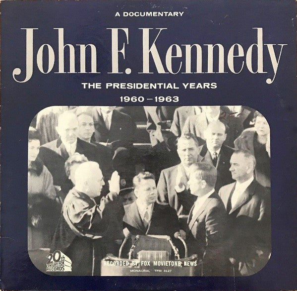 John F. Kennedy : The Presidential Years 1960-1963  (A Documentary) (LP, Album, Mono, Mon)