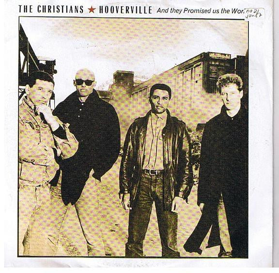The Christians : Hooverville (And They Promised Us The World) (7", Single)