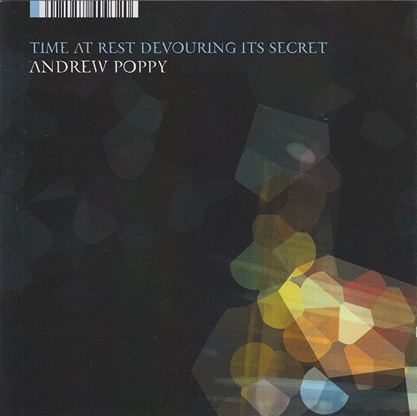Andrew Poppy : Time At Rest Devouring Its Secret (CD, Album)