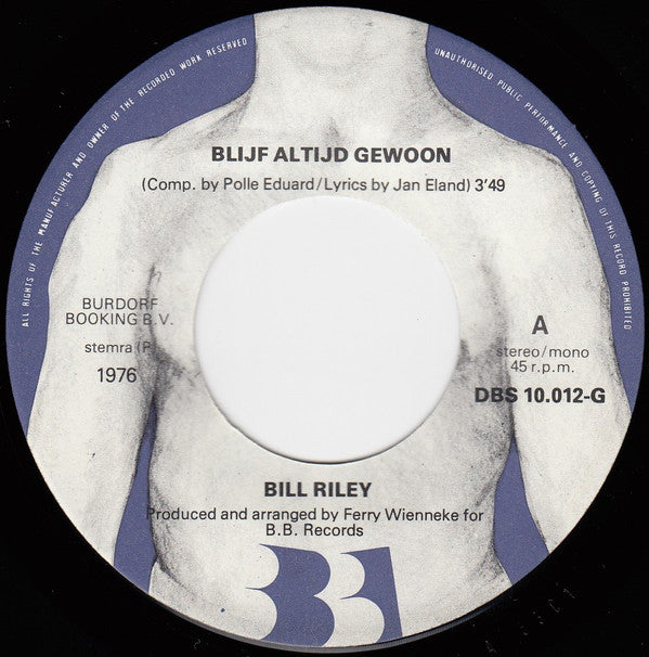 Bill Riley (5) : Blijf Altijd Gewoon (7", Single)