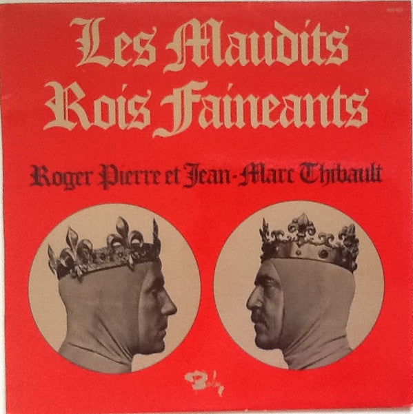 Roger Pierre Et Jean-Marc Thibault : Les Maudit Rois Faineants (LP)