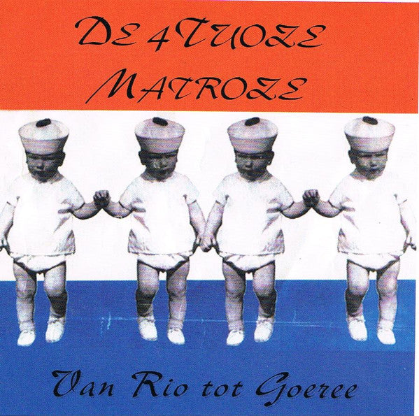De 4 Tuoze Matroze : Van Rio Tot Goeree (CD, Album)
