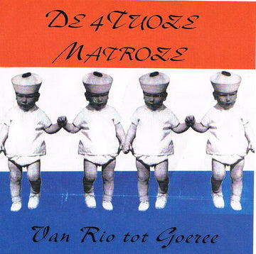 De 4 Tuoze Matroze : Van Rio Tot Goeree (CD, Album)
