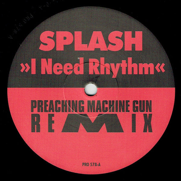 Splash (3) : I Need Rhythm (Preaching Machine Gun Remix) (12", Promo)
