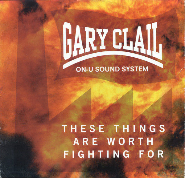 Gary Clail On-U Sound System* : These Things Are Worth Fighting For (12", Single)
