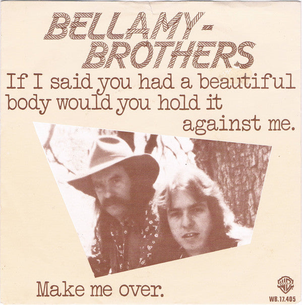 Bellamy Brothers : If I Said You Had A Beautiful Body Would You Hold It Against Me (7", Single)