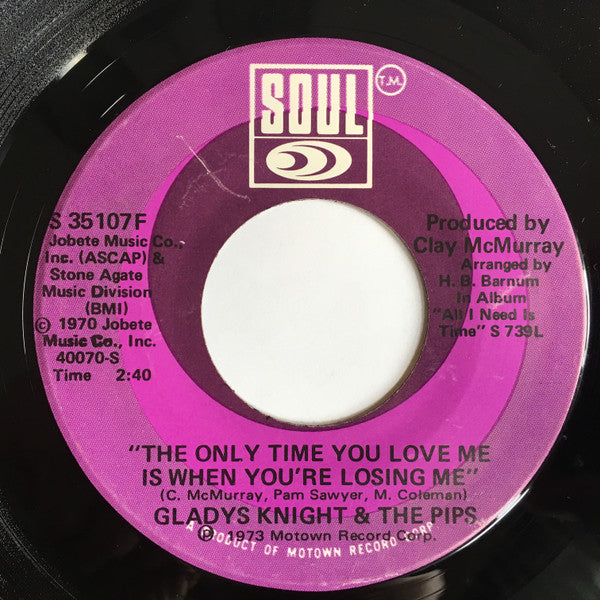 Gladys Knight And The Pips : All I Need Is Time / The Only Time You Love Me Is When You're Losing Me (7")