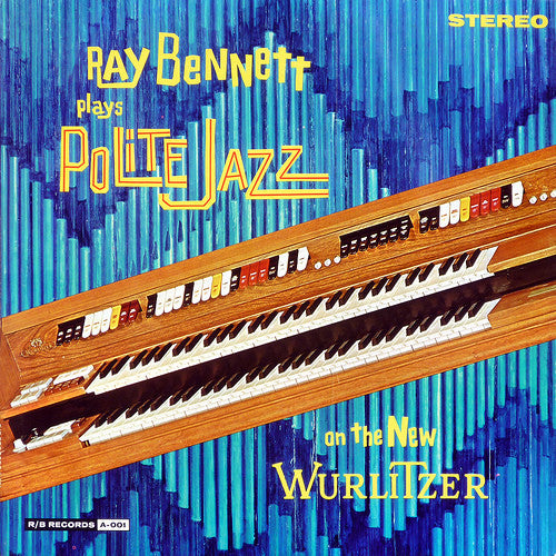 Ray Bennett (4) : Plays Polite Jazz on the New Wurlitzer (LP)