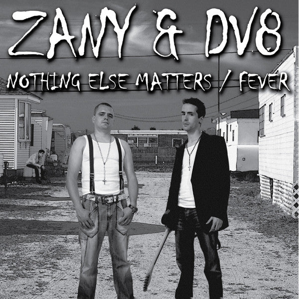 Zany & DV8 : Nothing Else Matters / Fever (12")