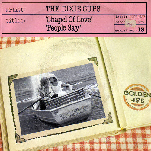 The Dixie Cups : Chapel Of Love / People Say (7")