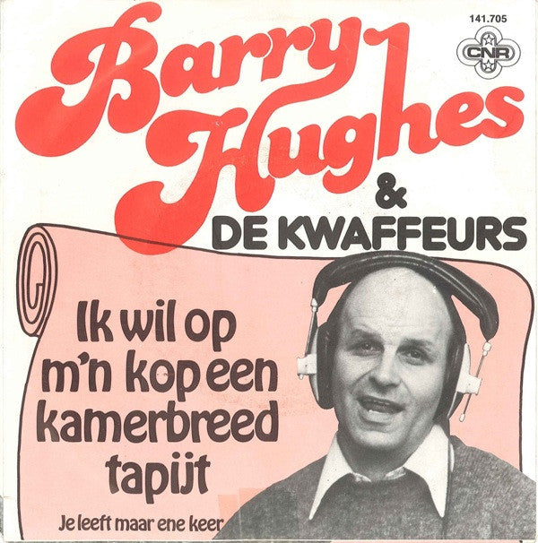 Barry Hughes & De Kwaffeurs : Ik Wil Op M'n Kop Een Kamerbreed Tapijt (7", Single)
