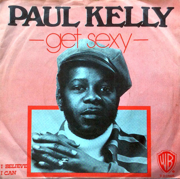 Paul Kelly (3) : Get Sexy (7")