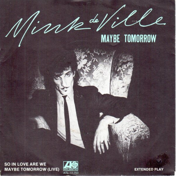 Mink DeVille : Maybe Tomorrow (7", EP)